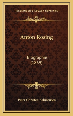 Anton Rosing: Biographie (1869) [Norwegian] 1168758874 Book Cover