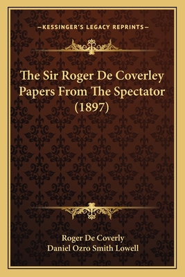 The Sir Roger De Coverley Papers From The Spect... 1166037908 Book Cover