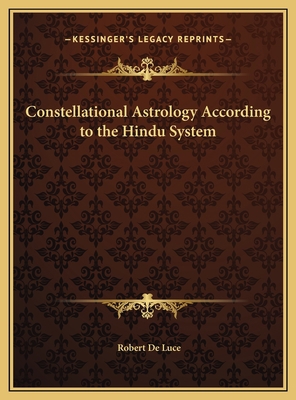 Constellational Astrology According to the Hind... 1169739903 Book Cover