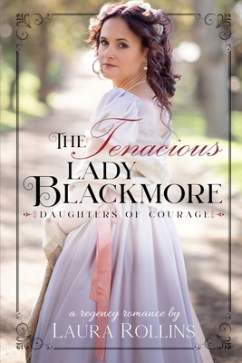 The Tenacious Lady Blackmore: A Sweet Regency R... B0BCSBGNPY Book Cover
