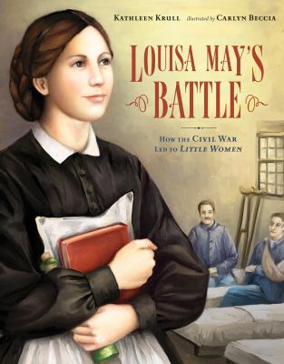 Louisa May's Battle: How the Civil War Led to L... 0802796699 Book Cover