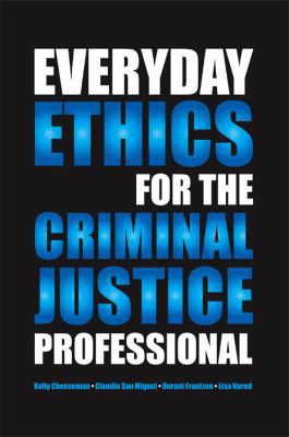 Everyday Ethics for the Criminal Justice Profes... 1594608830 Book Cover