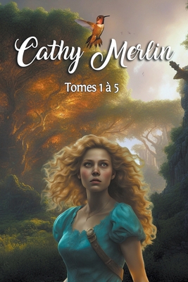 Cathy Merlin - Tomes 1 à 5 [French] B0CY85TQVV Book Cover