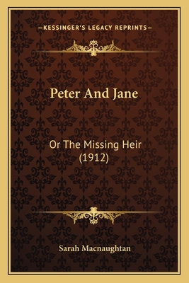 Peter And Jane: Or The Missing Heir (1912) 1167002202 Book Cover