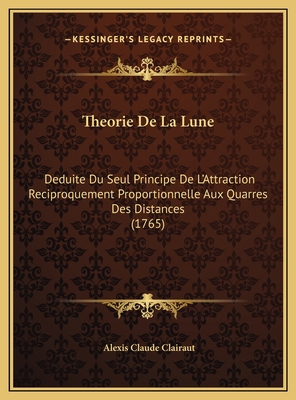 Theorie De La Lune: Deduite Du Seul Principe De... [French] 1169725112 Book Cover