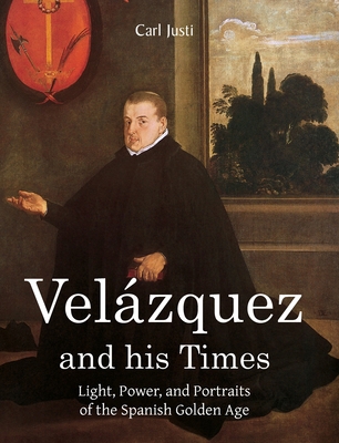 Velázquez and his Times: Light, Power, and Port... 1646994256 Book Cover