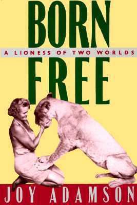 Born Free: A Lioness of Two Worlds 039474635X Book Cover