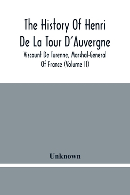 The History Of Henri De La Tour D'Auvergne, Vis... 9354480810 Book Cover