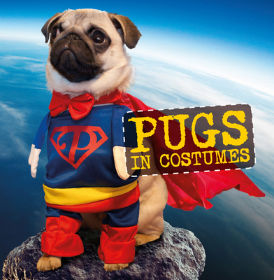 Pugs in Costumes (Humour) 0753556057 Book Cover