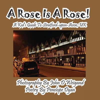 A Rose Is A Rose! A Kid's Guide To Stratford-up... [Large Print] 1614771243 Book Cover