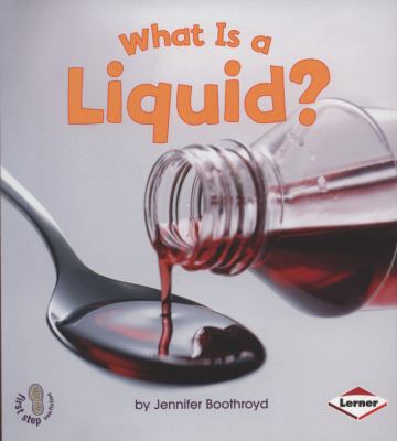 First Step States of Matter: What is a Liquid? ... 1580134769 Book Cover