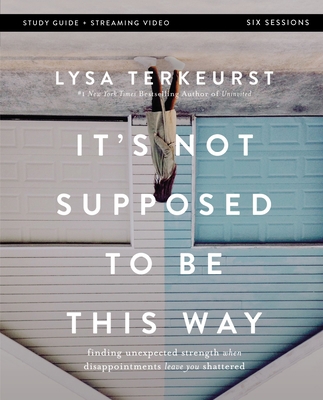 It's Not Supposed to Be This Way Bible Study Gu... 0310146712 Book Cover
