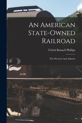 An American State-owned Railroad: The Western A... 1016877528 Book Cover