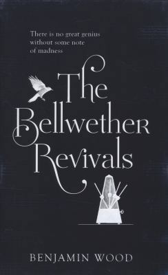 The Bellwether Revivals. Benjamin Wood 0857206958 Book Cover