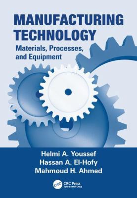 Manufacturing Technology: Materials, Processes,... 1138072133 Book Cover