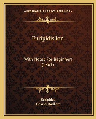 Euripidis Ion: With Notes For Beginners (1861) 1165663635 Book Cover