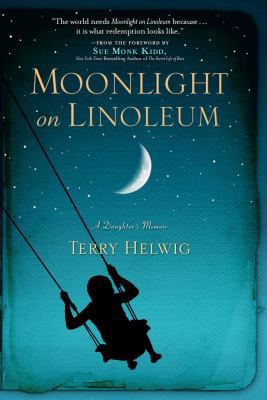 Moonlight on Linoleum: A Daughter's Memoir 1451628471 Book Cover
