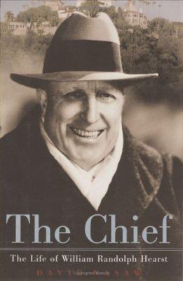 The Chief: The Life of William Randolph Hearst 0395827590 Book Cover