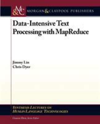 Data-Intensive Text Processing with Mapreduce 1608453421 Book Cover