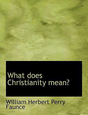 What Does Christianity Mean? 1117952835 Book Cover