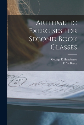Arithmetic Exercises for Second Book Classes [m... 1013324498 Book Cover