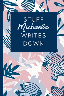 Stuff Michaela Writes Down: Personalized Journa... 1672025982 Book Cover