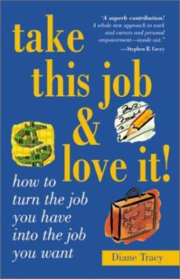 Take This Job and Love It: How to Turn the Job ... 1570718466 Book Cover