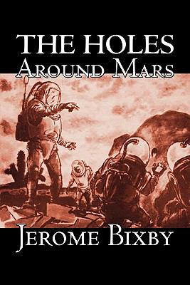The Holes Around Mars by Jerome Bixby, Science ... 1606645528 Book Cover