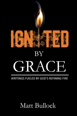 Ignited by Grace: Writings Fueled by God's Refi... B0C9SNG985 Book Cover