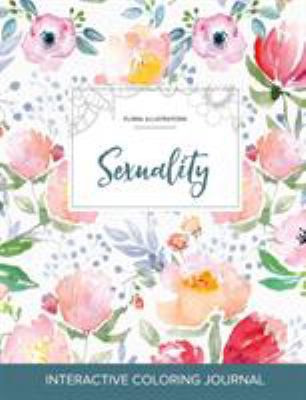 Adult Coloring Journal: Sexuality (Floral Illus... 1359813101 Book Cover