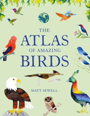 Atlas of Amazing Birds: (Fun, Colorful Watercol... 1616898577 Book Cover