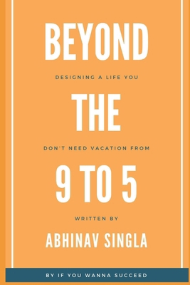 Beyond the 9-to-5: Designing a Life You Don't N... B0DQK9MMD2 Book Cover