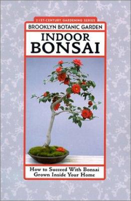 Indoor Bonsai: How to Succeed with Bonsai Grown... 1889538523 Book Cover