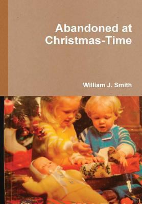 Abandoned at Christmas-Time 138746518X Book Cover