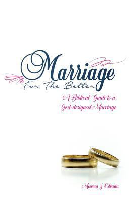 Marriage for the Better: A biblical guide to a ... 1976578256 Book Cover