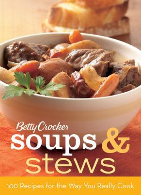 Betty Crocker Soups & Stews: 100 Recipes for th... 0470397969 Book Cover