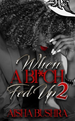 When a BI*ch Fed Up 2 B0FPCTZ9K5 Book Cover