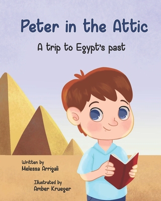 Peter in the Attic: A trip to Egypt's past 1737275430 Book Cover