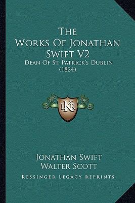 The Works of Jonathan Swift V2: Dean of St. Pat... 1164077791 Book Cover