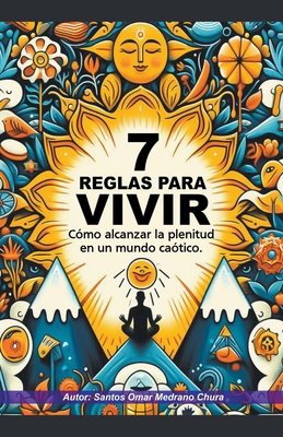 7 Reglas para vivir. Cómo alcanzar la plenitud ... [Spanish] B0CSX1C81F Book Cover