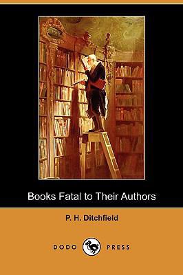 Books Fatal to Their Authors (Dodo Press) 1409980529 Book Cover