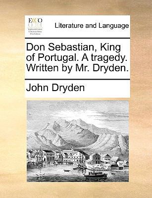 Don Sebastian, King of Portugal. A tragedy. Wri... 1170421326 Book Cover