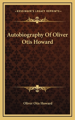 Autobiography Of Oliver Otis Howard 1163460656 Book Cover