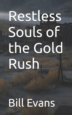 Restless Souls of the Gold Rush B0DL5V1PMJ Book Cover