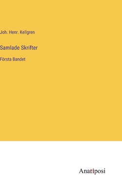 Samlade Skrifter: Första Bandet [Swedish] 3382201593 Book Cover