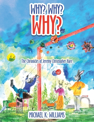 Why? Why? Why?: The Chronicles of Jeremy Christ... B09YBM8R74 Book Cover