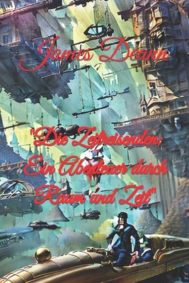 "Die Zeitreisenden: Ein Abenteuer durch Raum un... [German] B0C9S99QXR Book Cover