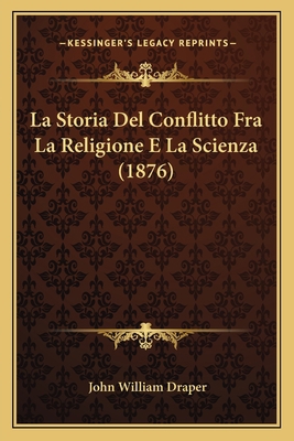 La Storia Del Conflitto Fra La Religione E La S... [Italian] 1168125200 Book Cover