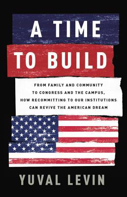 A Time to Build: From Family and Community to C... 1541699270 Book Cover