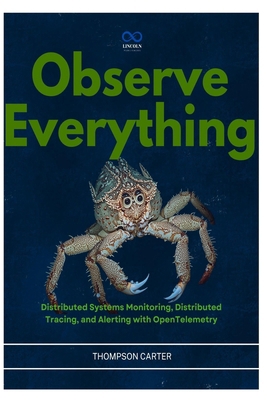 Observe Everything: Distributed Systems Monitor... B0H1CHN459 Book Cover